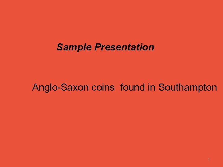 Sample Presentation Anglo-Saxon coins found in Southampton 1 