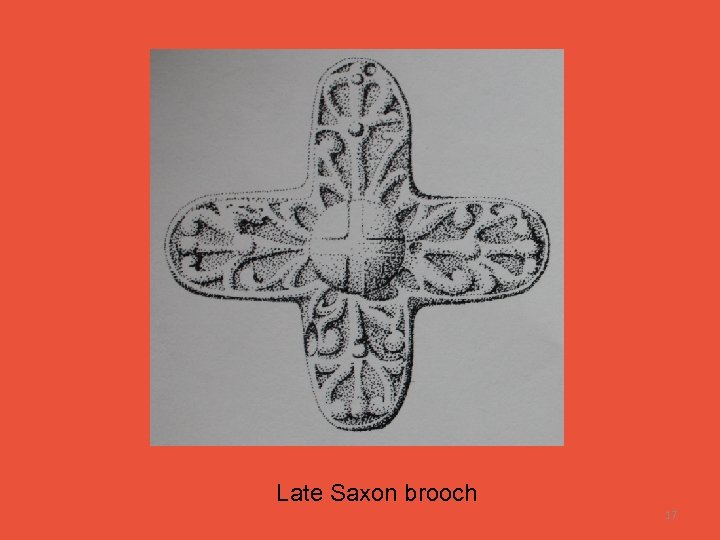 Late Saxon brooch 17 