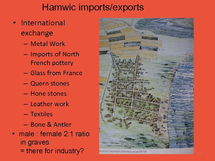 Hamwic imports/exports • International exchange – Metal Work – Imports of North French pottery