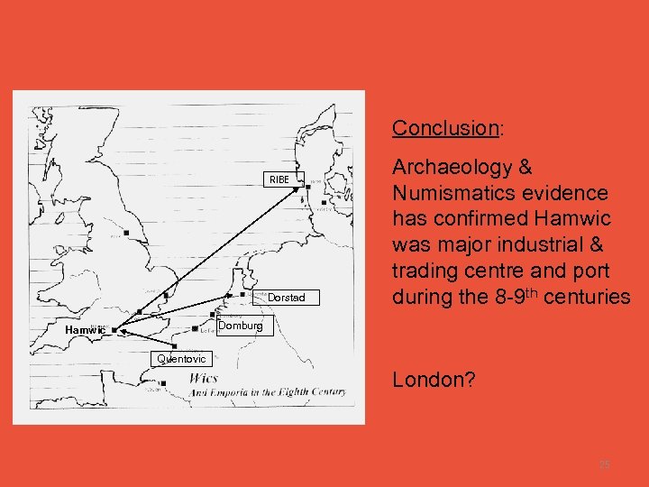 Conclusion: RIBE Dorstad Archaeology & Numismatics evidence has confirmed Hamwic was major industrial &