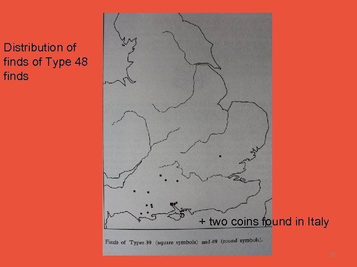 Distribution of finds of Type 48 finds 5 + two coins found in Italy