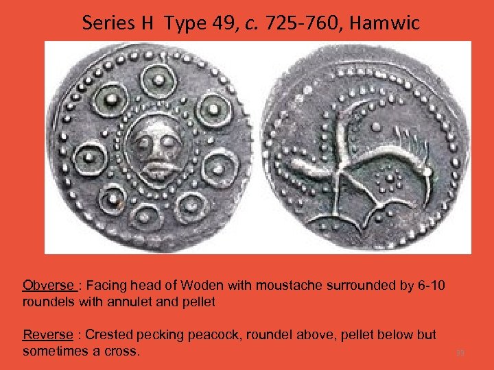Series H Type 49, c. 725 -760, Hamwic Obverse : Facing head of Woden
