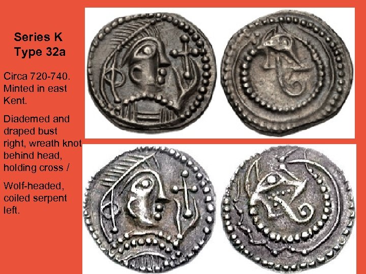 Series K Type 32 a Circa 720 -740. Minted in east Kent. Diademed and