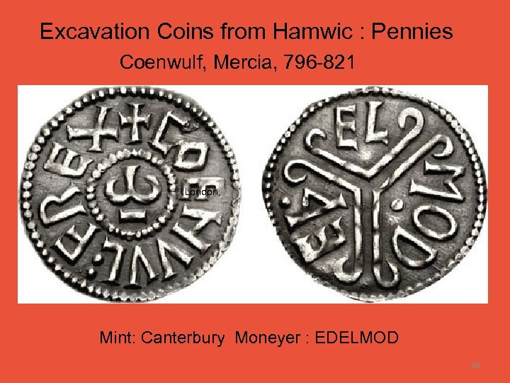 Excavation Coins from Hamwic : Pennies Coenwulf, Mercia, 796 -821 London, Mint: Canterbury Moneyer