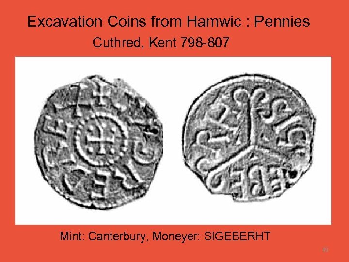 Excavation Coins from Hamwic : Pennies Cuthred, Kent 798 -807 Mint: Canterbury, Moneyer: SIGEBERHT