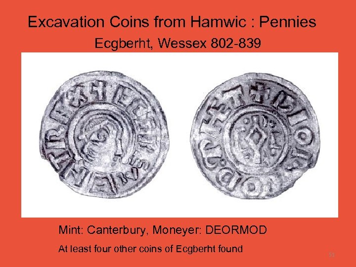 Excavation Coins from Hamwic : Pennies Ecgberht, Wessex 802 -839 Mint: Canterbury, Moneyer: DEORMOD