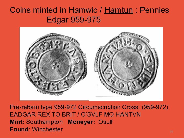 Coins minted in Hamwic / Hamtun : Pennies Edgar 959 -975 Pre-reform type 959