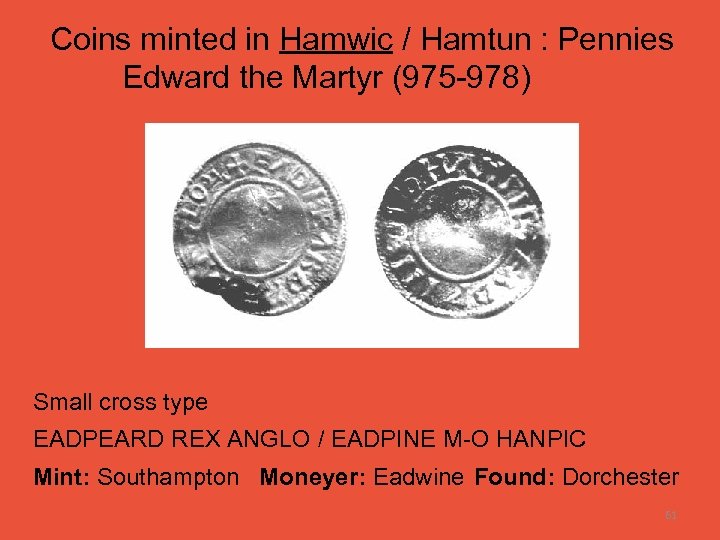 Coins minted in Hamwic / Hamtun : Pennies Edward the Martyr (975 -978) Small