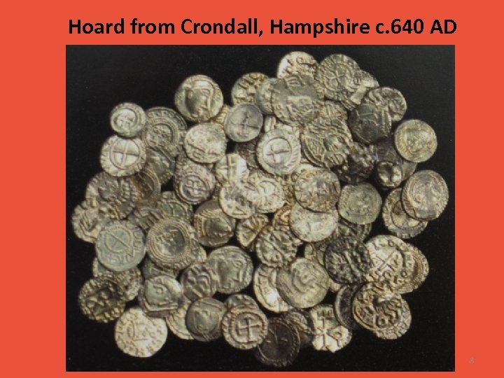 Hoard from Crondall, Hampshire c. 640 AD 8 