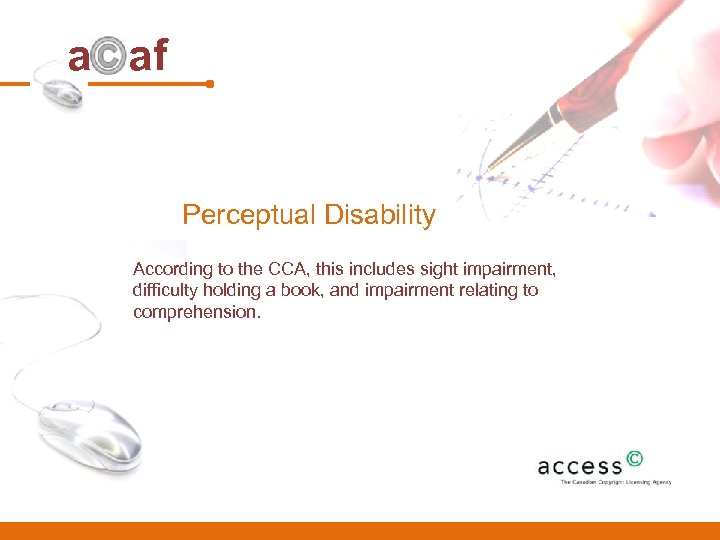 a af Perceptual Disability According to the CCA, this includes sight impairment, difficulty holding