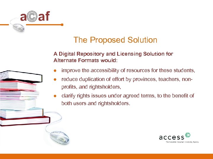 a af The Proposed Solution A Digital Repository and Licensing Solution for Alternate Formats