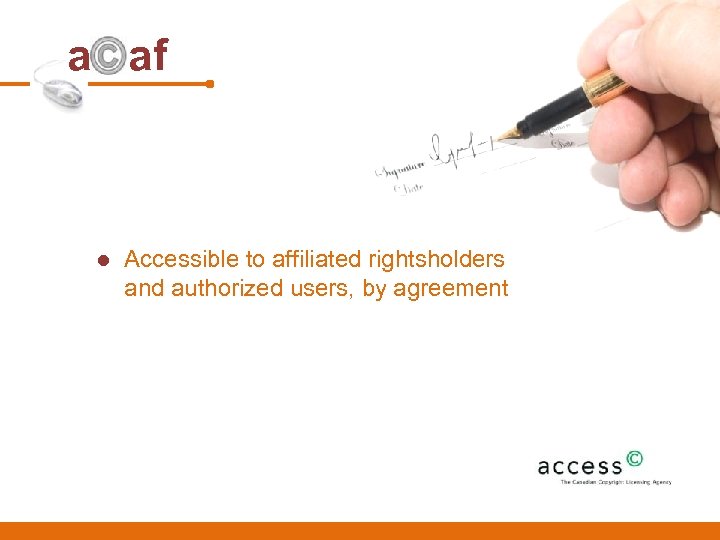 a af l Accessible to affiliated rightsholders and authorized users, by agreement 