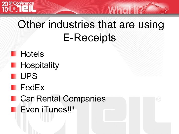 Other industries that are using E-Receipts Hotels Hospitality UPS Fed. Ex Car Rental Companies
