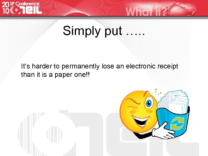 Simply put …. . It’s harder to permanently lose an electronic receipt than it