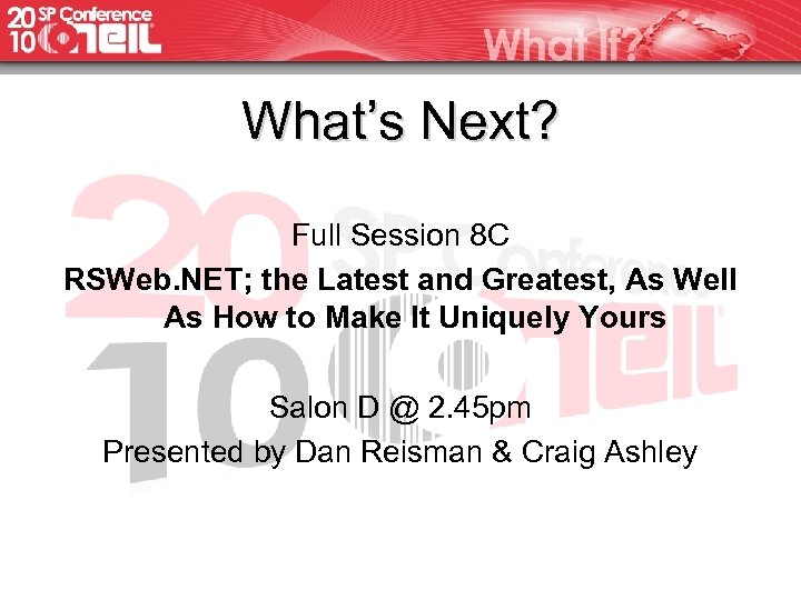 What’s Next? Full Session 8 C RSWeb. NET; the Latest and Greatest, As Well
