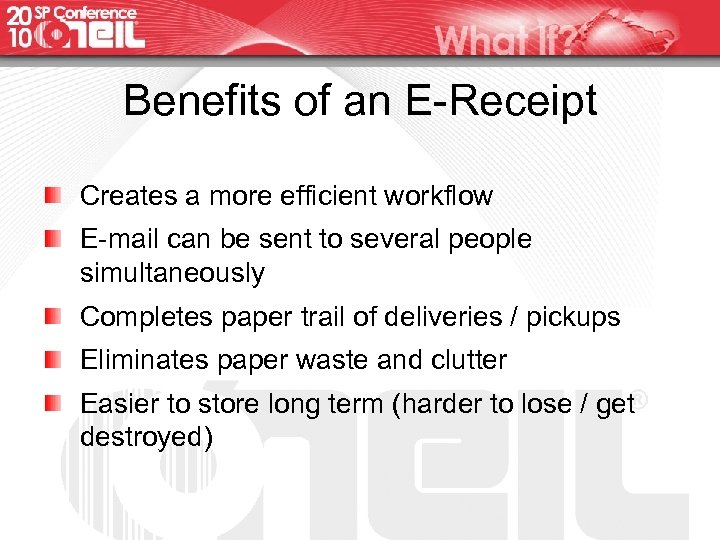 Benefits of an E-Receipt Creates a more efficient workflow E-mail can be sent to