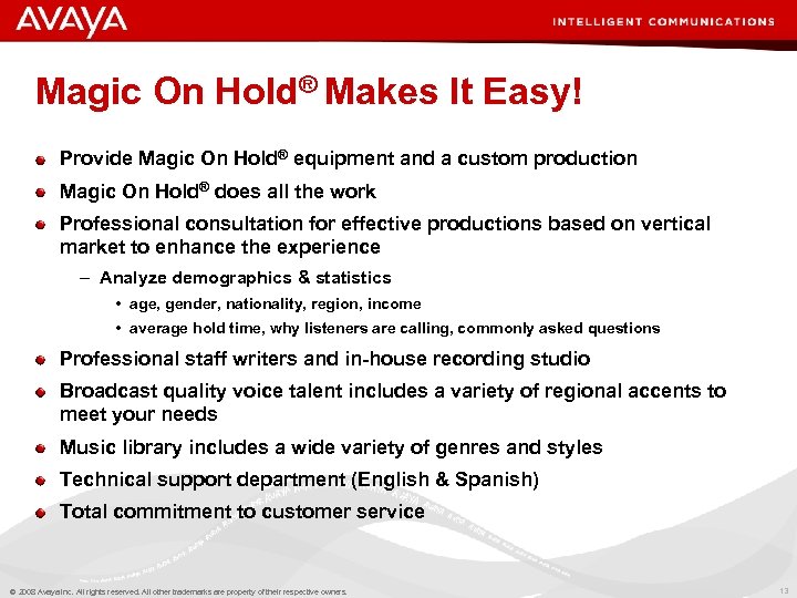 Magic On Hold® Makes It Easy! Provide Magic On Hold® equipment and a custom