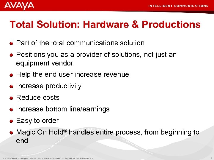 Total Solution: Hardware & Productions Part of the total communications solution Positions you as