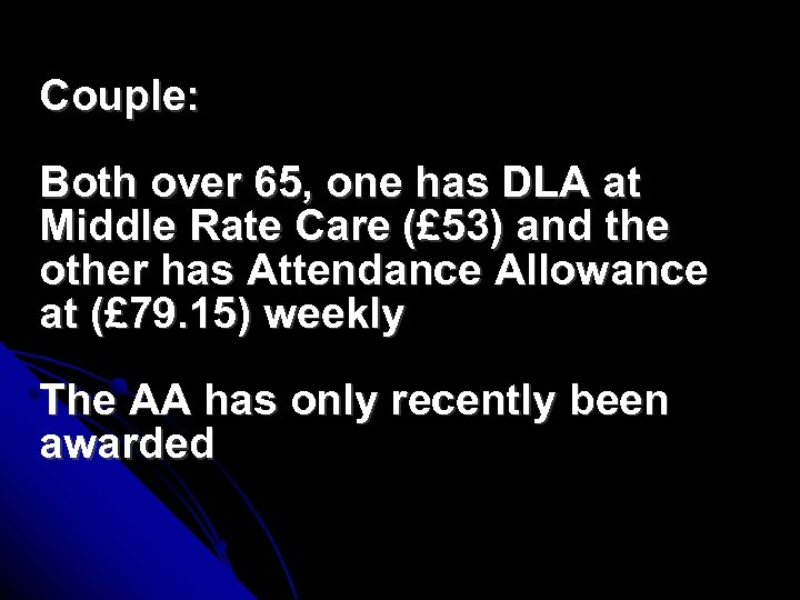 Couple: Both over 65, one has DLA at Middle Rate Care (£ 53) and