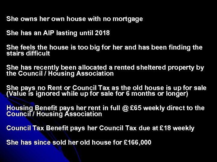 She owns her own house with no mortgage She has an AIP lasting until