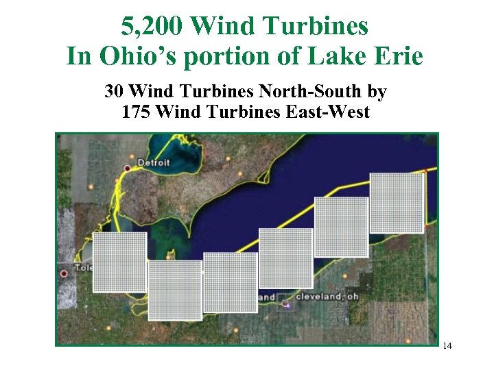 5, 200 Wind Turbines In Ohio’s portion of Lake Erie 30 Wind Turbines North-South