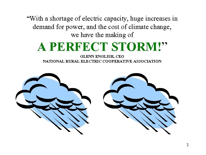 “With a shortage of electric capacity, huge increases in demand for power, and the
