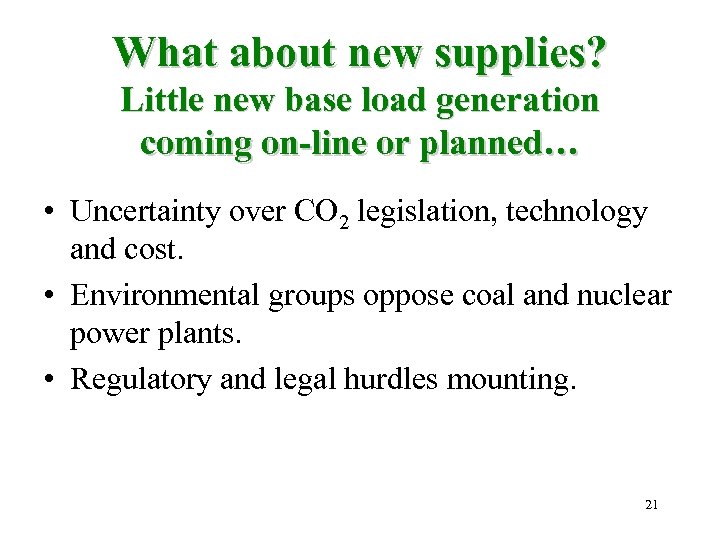 What about new supplies? Little new base load generation coming on-line or planned… •