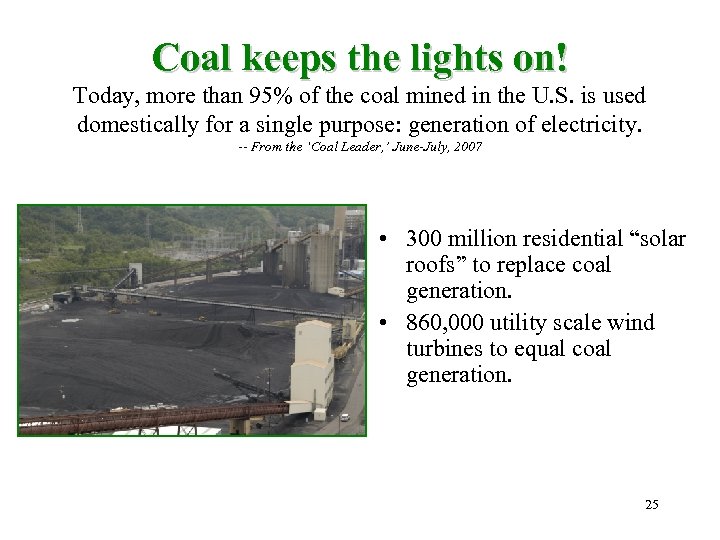 Coal keeps the lights on! Today, more than 95% of the coal mined in