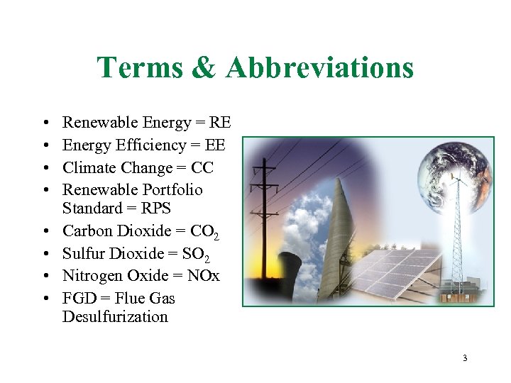 Terms & Abbreviations • • Renewable Energy = RE Energy Efficiency = EE Climate