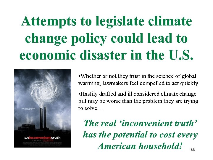 Attempts to legislate climate change policy could lead to economic disaster in the U.