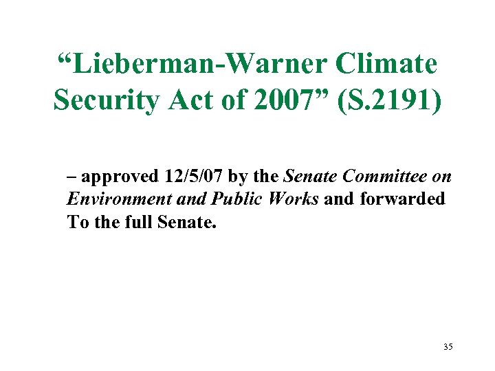 “Lieberman-Warner Climate Security Act of 2007” (S. 2191) – approved 12/5/07 by the Senate