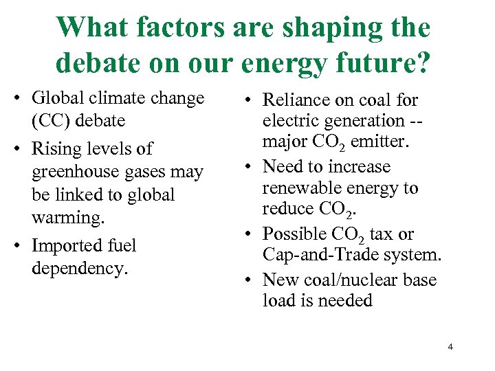 What factors are shaping the debate on our energy future? • Global climate change