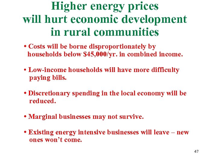 Higher energy prices will hurt economic development in rural communities • Costs will be