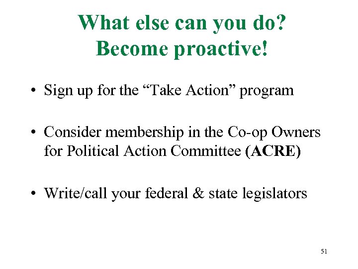 What else can you do? Become proactive! • Sign up for the “Take Action”