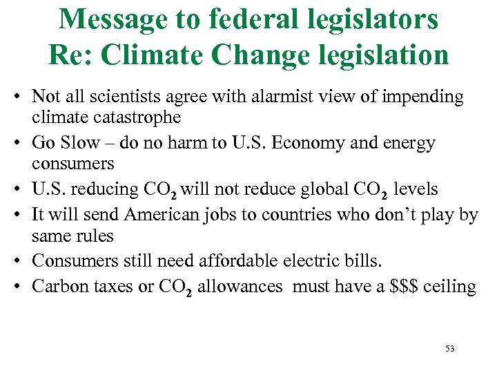 Message to federal legislators Re: Climate Change legislation • Not all scientists agree with