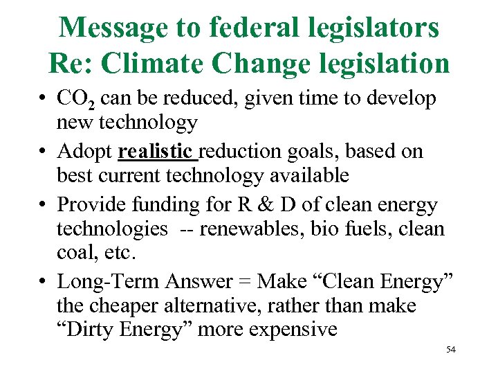 Message to federal legislators Re: Climate Change legislation • CO 2 can be reduced,