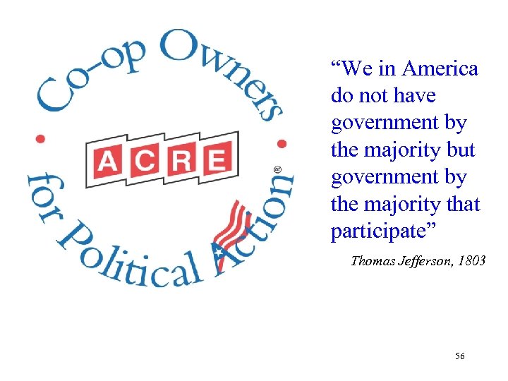 “We in America do not have government by the majority but government by the