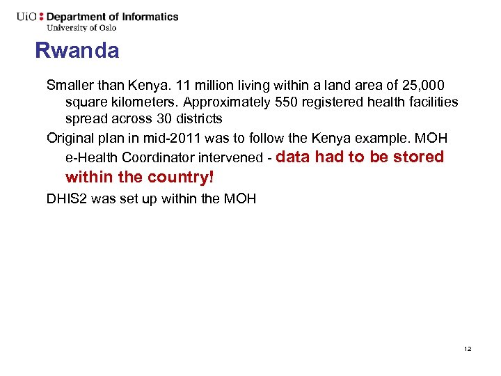Rwanda Smaller than Kenya. 11 million living within a land area of 25, 000