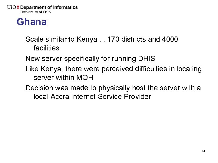 Ghana Scale similar to Kenya. . . 170 districts and 4000 facilities New server