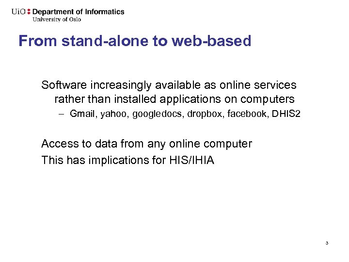From stand-alone to web-based Software increasingly available as online services rather than installed applications