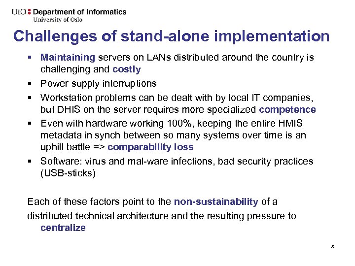 Challenges of stand-alone implementation § Maintaining servers on LANs distributed around the country is
