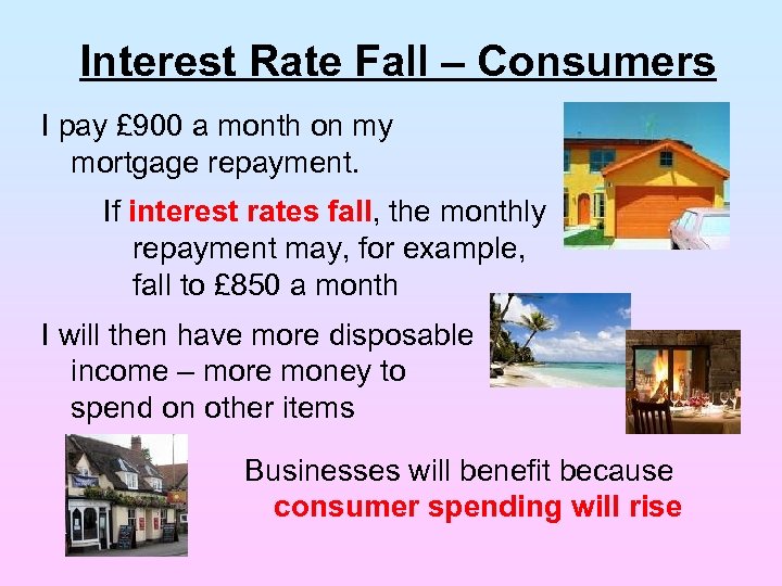 Interest Rate Fall – Consumers I pay £ 900 a month on my mortgage