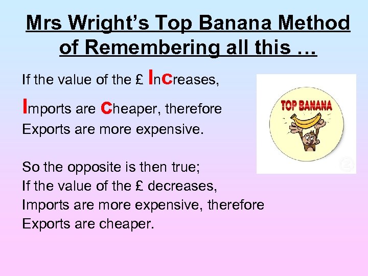 Mrs Wright’s Top Banana Method of Remembering all this … If the value of