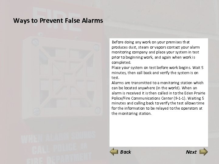 Ways to Prevent False Alarms Before doing any work on your premises that produces