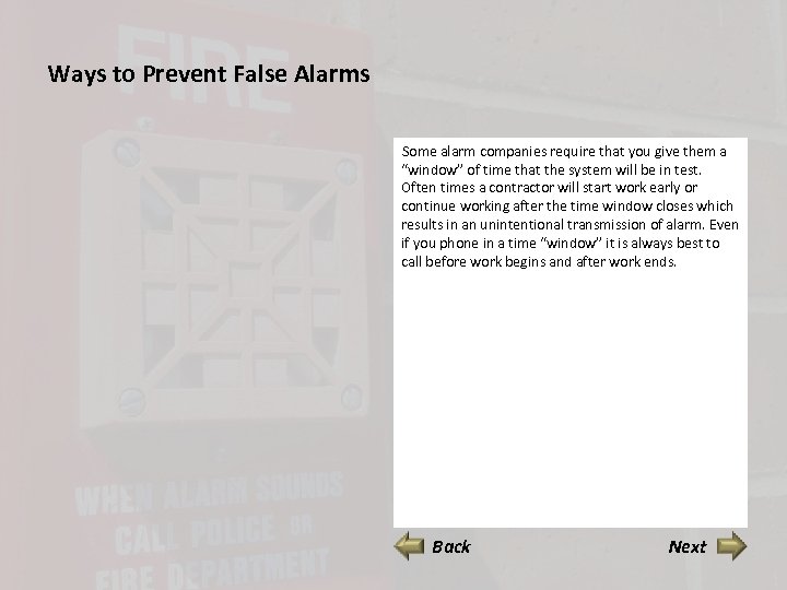 Ways to Prevent False Alarms Some alarm companies require that you give them a