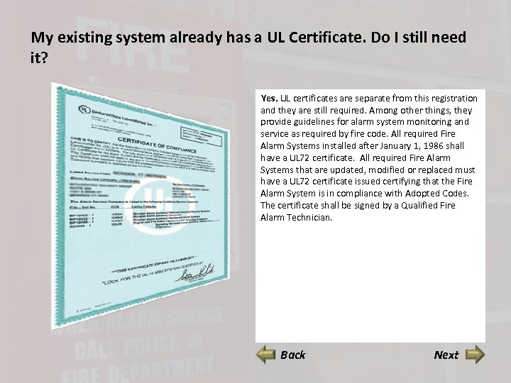 My existing system already has a UL Certificate. Do I still need it? Yes.