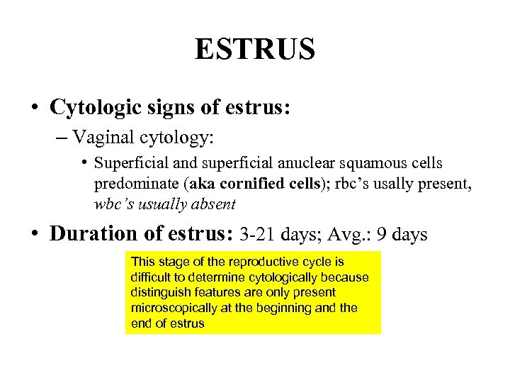 ESTRUS • Cytologic signs of estrus: – Vaginal cytology: • Superficial and superficial anuclear