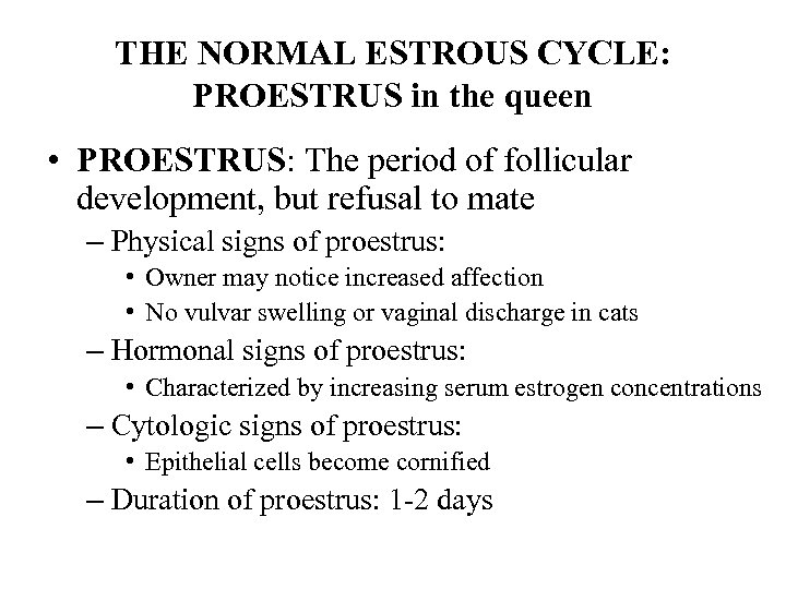 THE NORMAL ESTROUS CYCLE: PROESTRUS in the queen • PROESTRUS: The period of follicular