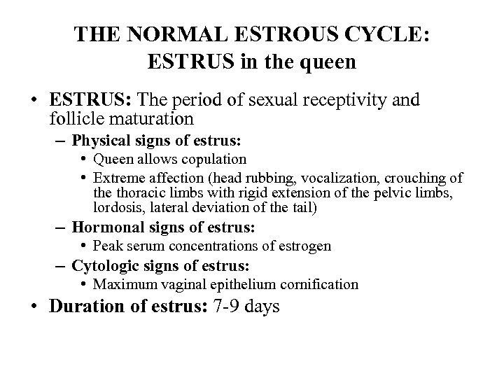 THE NORMAL ESTROUS CYCLE: ESTRUS in the queen • ESTRUS: The period of sexual