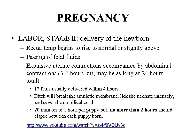 PREGNANCY • LABOR, STAGE II: delivery of the newborn – Rectal temp begins to